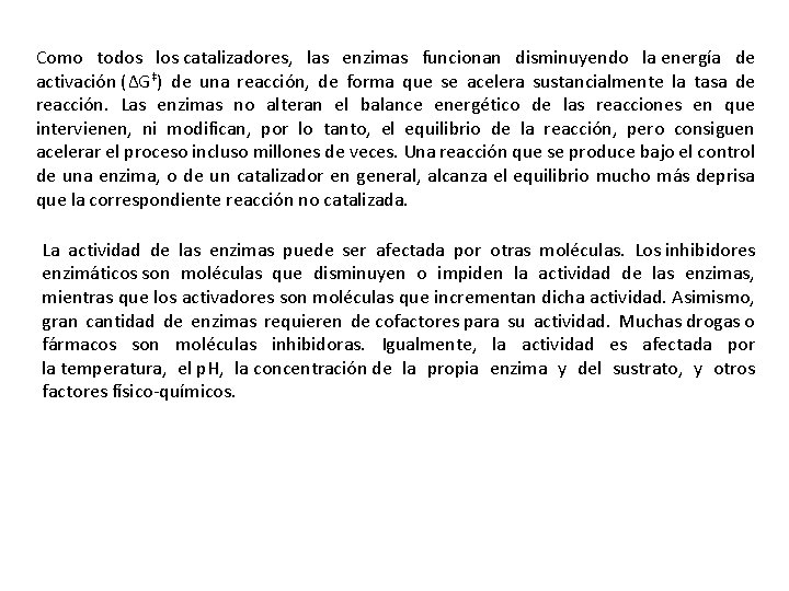 Como todos los catalizadores, las enzimas funcionan disminuyendo la energía de activación (ΔG‡) de