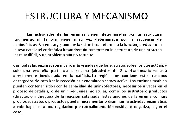 ESTRUCTURA Y MECANISMO Las actividades de las enzimas vienen determinadas por su estructura tridimensional,