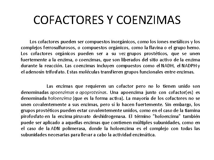 COFACTORES Y COENZIMAS Los cofactores pueden ser compuestos inorgánicos, como los iones metálicos y