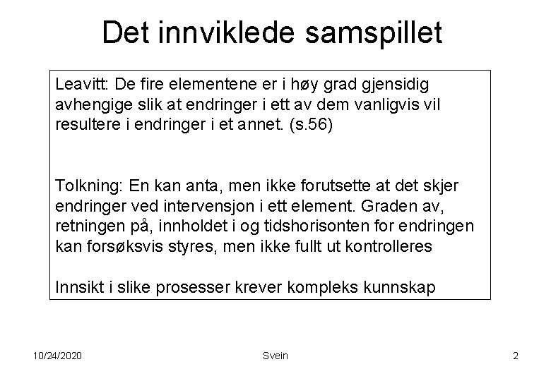 Det innviklede samspillet Leavitt: De fire elementene er i høy grad gjensidig avhengige slik Det innviklede samspillet Leavitt: De fire elementene er i høy grad gjensidig avhengige slik