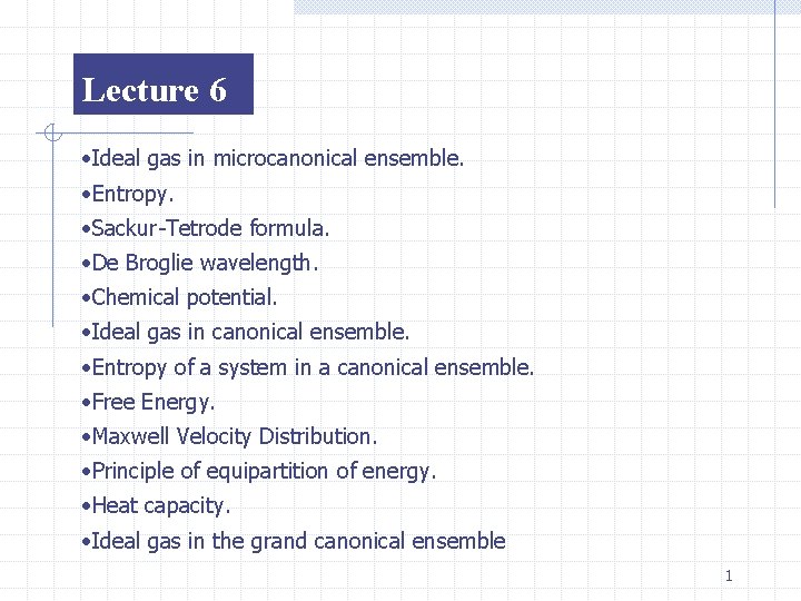 Lecture 6 • Ideal gas in microcanonical ensemble. • Entropy. • Sackur-Tetrode formula. •