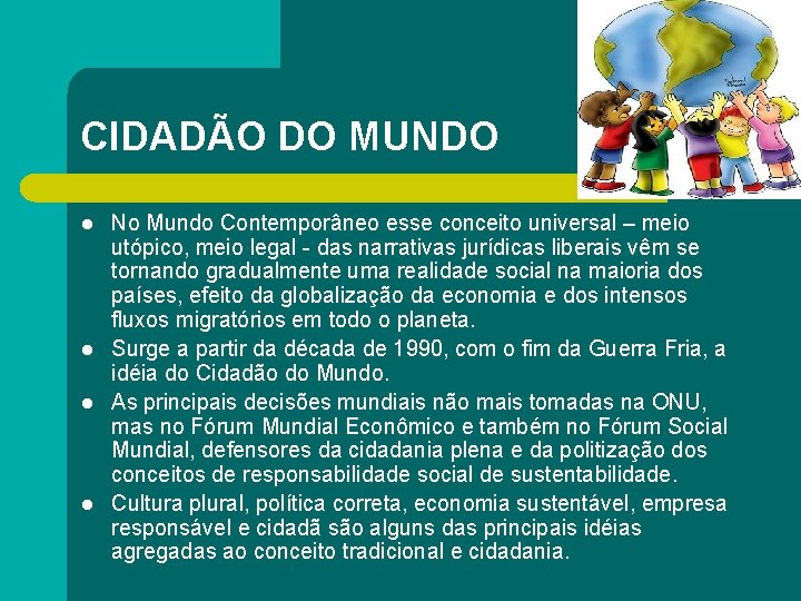 CIDADÃO DO MUNDO l l No Mundo Contemporâneo esse conceito universal – meio utópico,