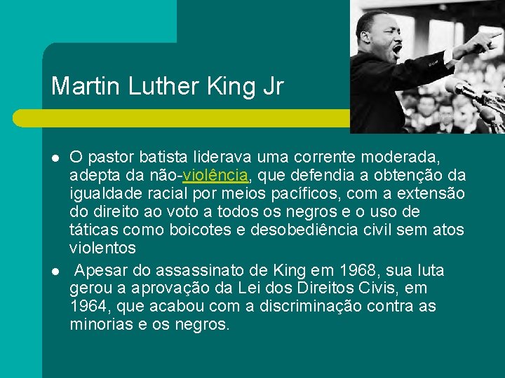 Martin Luther King Jr l l O pastor batista liderava uma corrente moderada, adepta