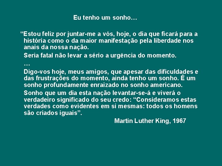 Eu tenho um sonho… “Estou feliz por juntar-me a vós, hoje, o dia que