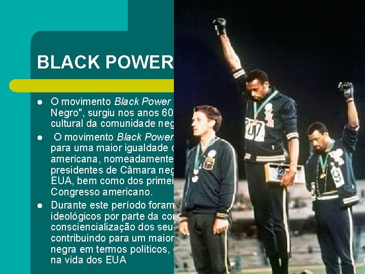 BLACK POWER l l l O movimento Black Power , que significa literalmente "Poder