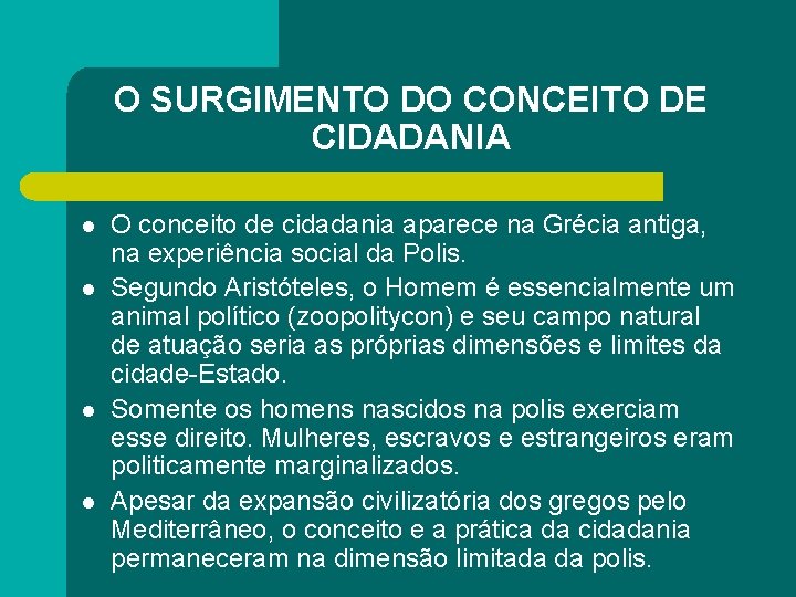 O SURGIMENTO DO CONCEITO DE CIDADANIA l l O conceito de cidadania aparece na