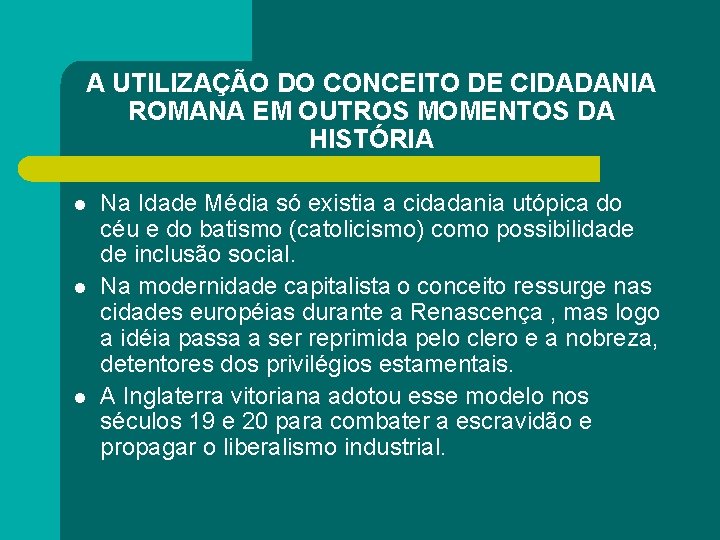 A UTILIZAÇÃO DO CONCEITO DE CIDADANIA ROMANA EM OUTROS MOMENTOS DA HISTÓRIA l l