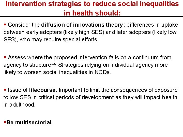 Intervention strategies to reduce social inequalities in health should: § Consider the diffusion of