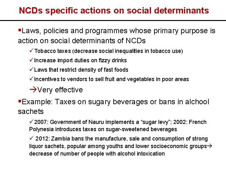 NCDs specific actions on social determinants §Laws, policies and programmes whose primary purpose is