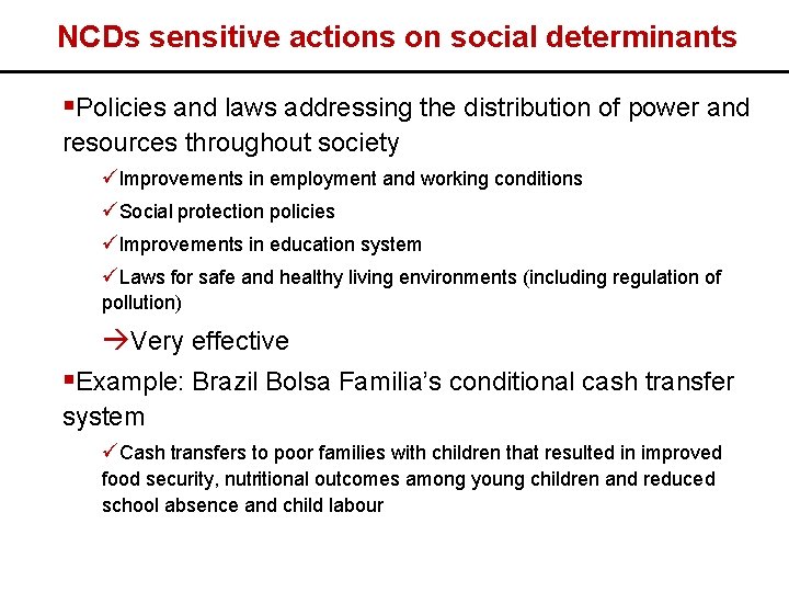 NCDs sensitive actions on social determinants §Policies and laws addressing the distribution of power
