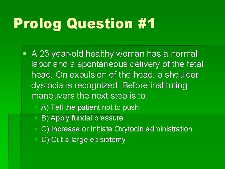 Prolog Question #1 § A 25 year-old healthy woman has a normal labor and