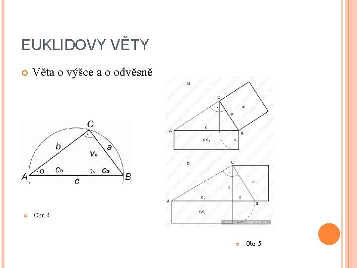 EUKLIDOVY VĚTY Věta o výšce a o odvěsně Obr. 4 Obr. 5 