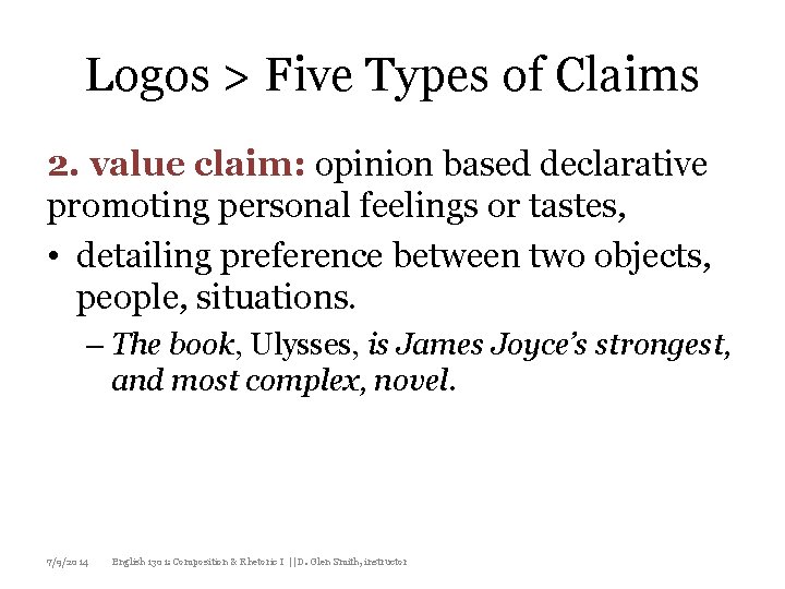 Logos > Five Types of Claims 2. value claim: opinion based declarative promoting personal