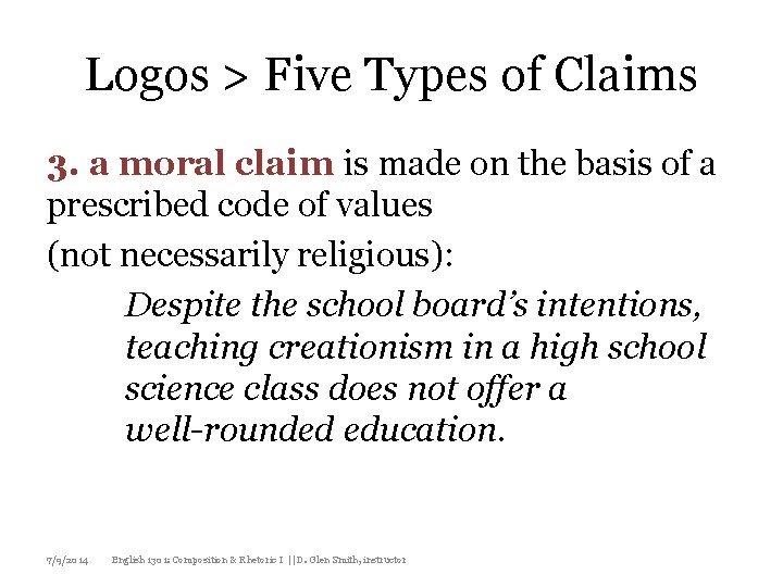 Logos > Five Types of Claims 3. a moral claim is made on the