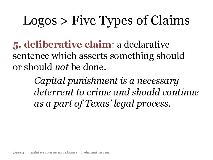 Logos > Five Types of Claims 5. deliberative claim: a declarative sentence which asserts