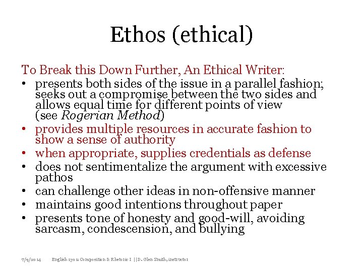 Ethos (ethical) To Break this Down Further, An Ethical Writer: • presents both sides