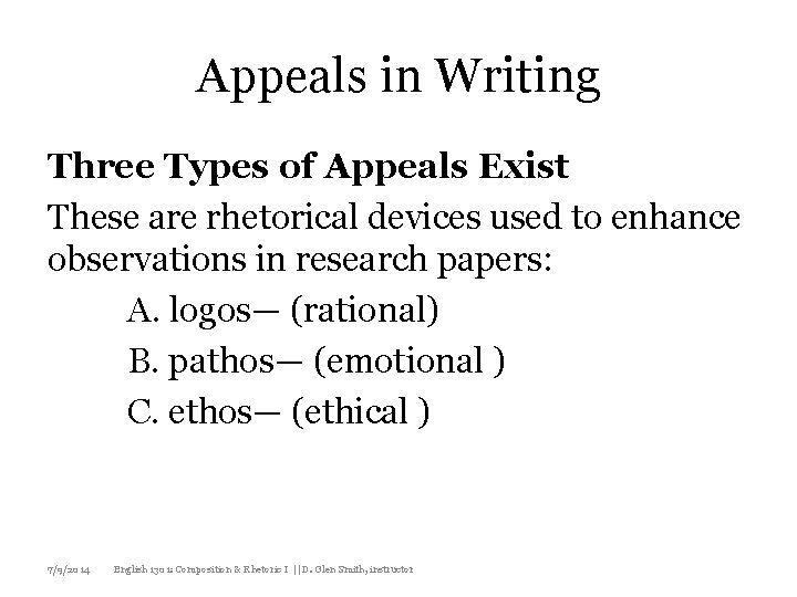 Appeals in Writing Three Types of Appeals Exist These are rhetorical devices used to