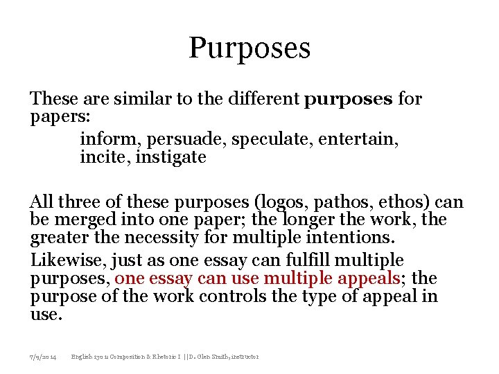 Purposes These are similar to the different purposes for papers: inform, persuade, speculate, entertain,