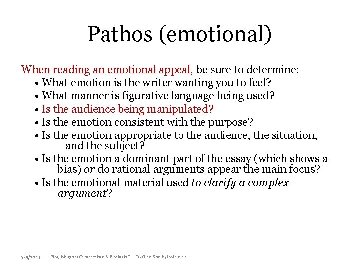 Pathos (emotional) When reading an emotional appeal, be sure to determine: • What emotion