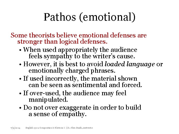 Pathos (emotional) Some theorists believe emotional defenses are stronger than logical defenses. • When