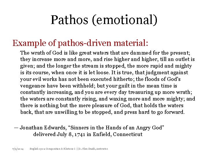 Pathos (emotional) Example of pathos-driven material: The wrath of God is like great waters