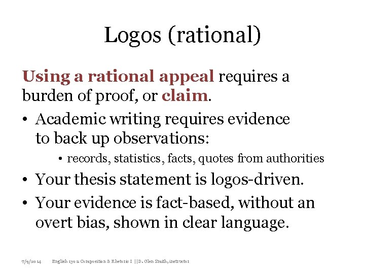 Logos (rational) Using a rational appeal requires a burden of proof, or claim. •