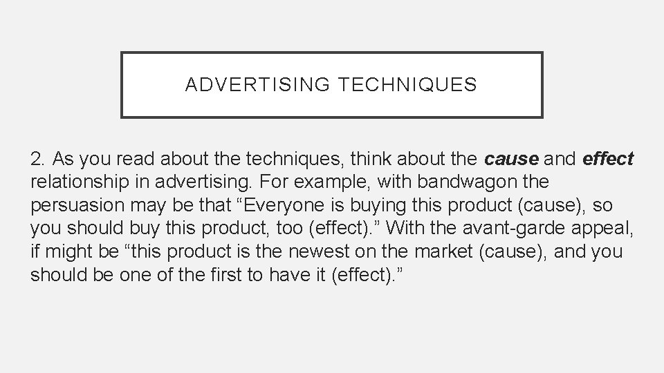 ADVERTISING TECHNIQUES 2. As you read about the techniques, think about the cause and