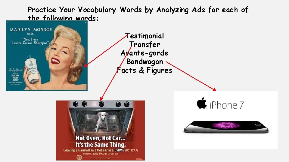 Practice Your Vocabulary Words by Analyzing Ads for each of the following words: Testimonial