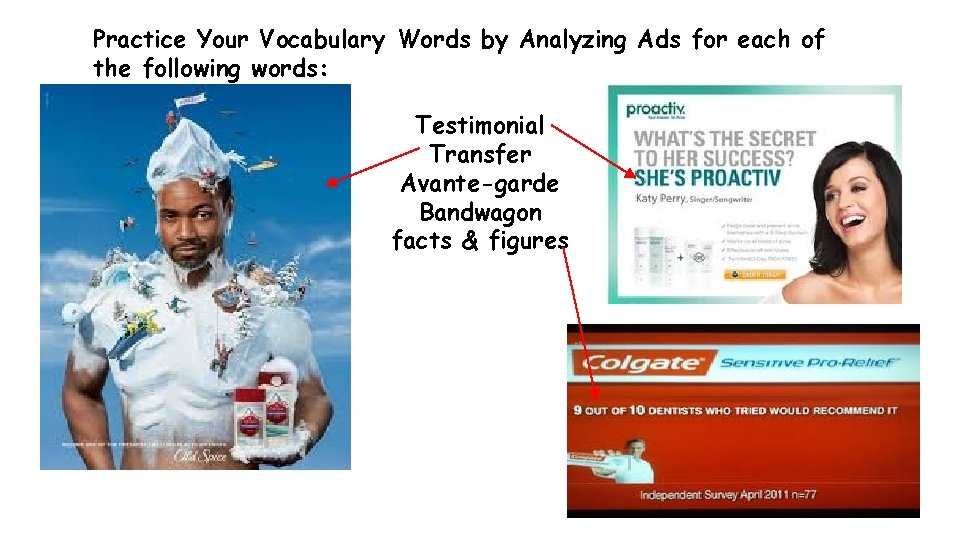 Practice Your Vocabulary Words by Analyzing Ads for each of the following words: Testimonial