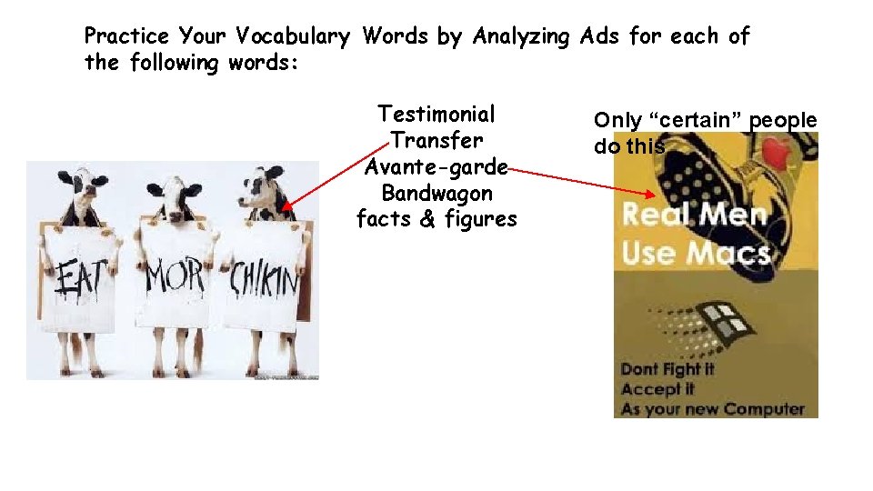 Practice Your Vocabulary Words by Analyzing Ads for each of the following words: being