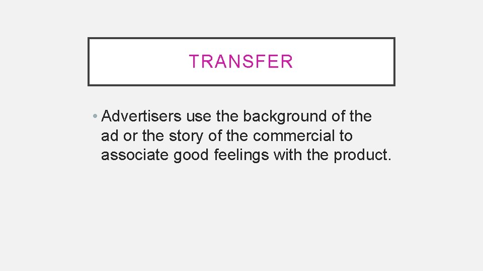 TRANSFER • Advertisers use the background of the ad or the story of the