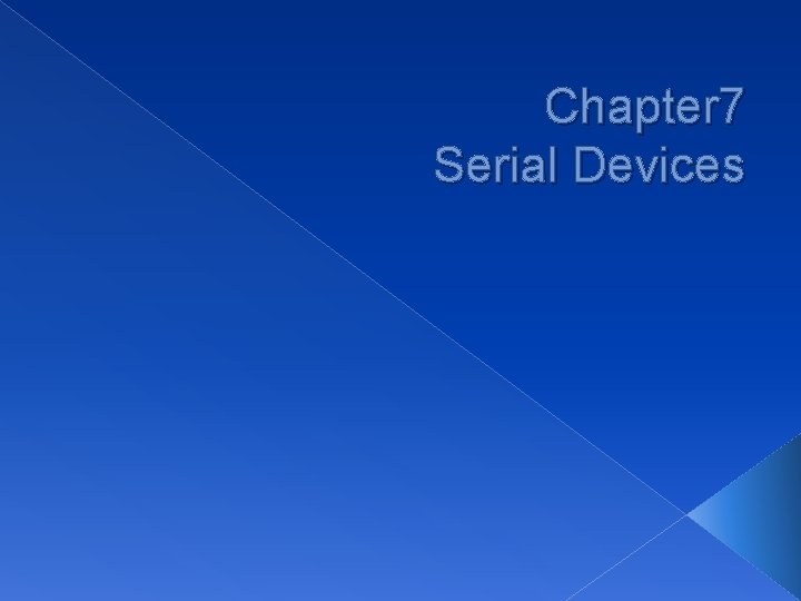 Chapter 7 Serial Devices 