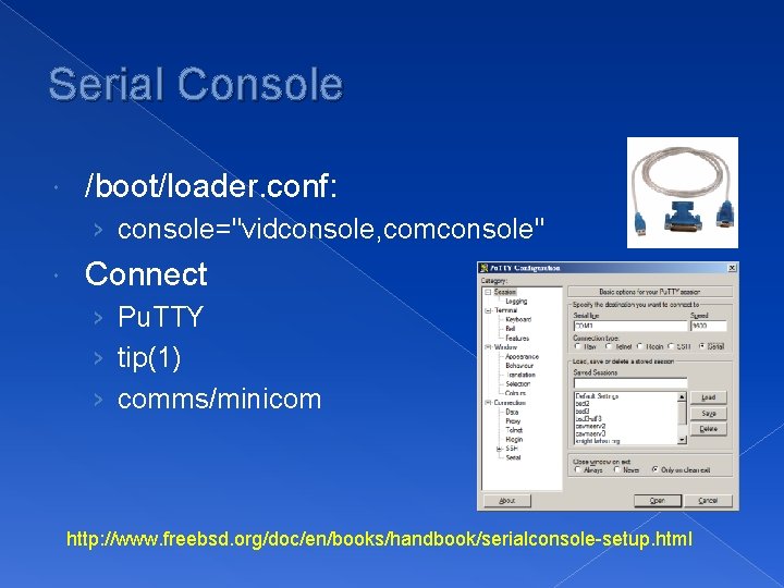 Serial Console /boot/loader. conf: › console="vidconsole, comconsole" Connect › Pu. TTY › tip(1) ›