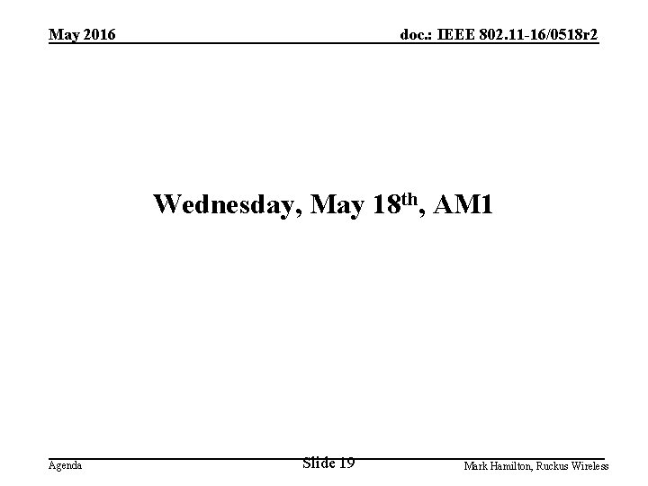 May 2016 doc. : IEEE 802. 11 -16/0518 r 2 Wednesday, May 18 th,