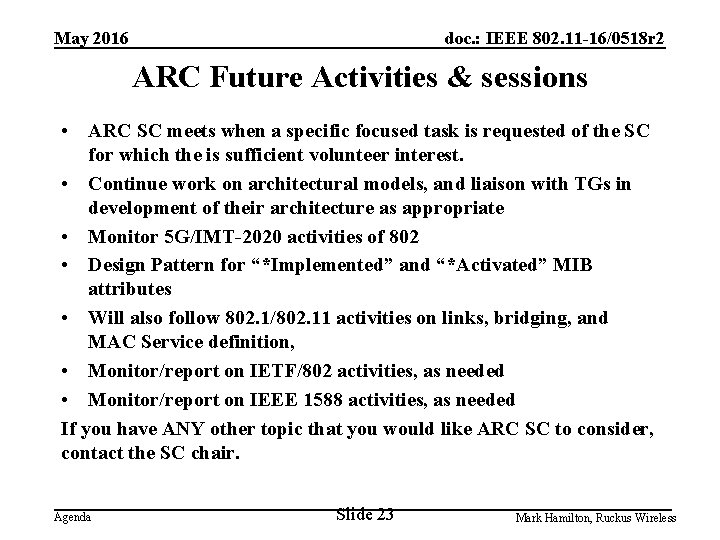 May 2016 doc. : IEEE 802. 11 -16/0518 r 2 ARC Future Activities &