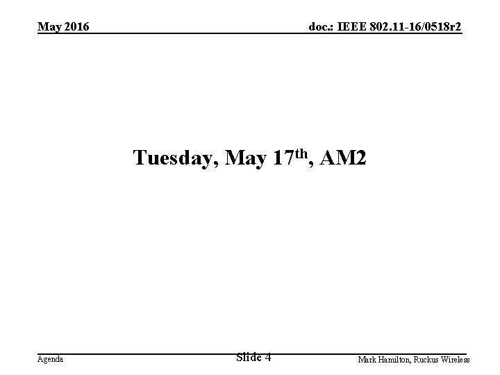 May 2016 doc. : IEEE 802. 11 -16/0518 r 2 Tuesday, May 17 th,