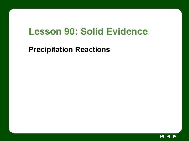 Lesson 90: Solid Evidence Precipitation Reactions 