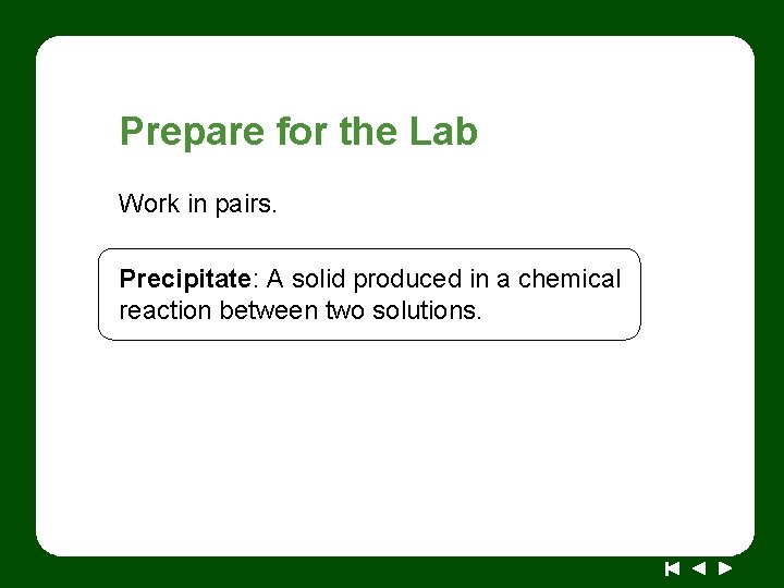 Prepare for the Lab Work in pairs. Precipitate: A solid produced in a chemical