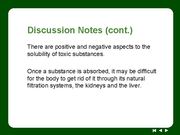 Discussion Notes (cont. ) There are positive and negative aspects to the solubility of