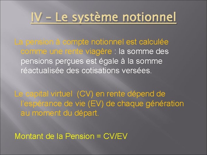 IV – Le système notionnel La pension à compte notionnel est calculée comme une