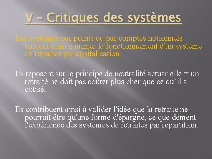 V – Critiques des systèmes Les systèmes par points ou par comptes notionnels tendent