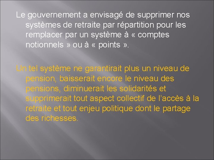 Le gouvernement a envisagé de supprimer nos systèmes de retraite par répartition pour les