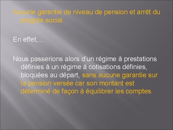 Aucune garantie de niveau de pension et arrêt du progrès social En effet, …