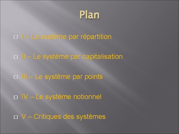 Plan � I – Le système par répartition � II – Le système par