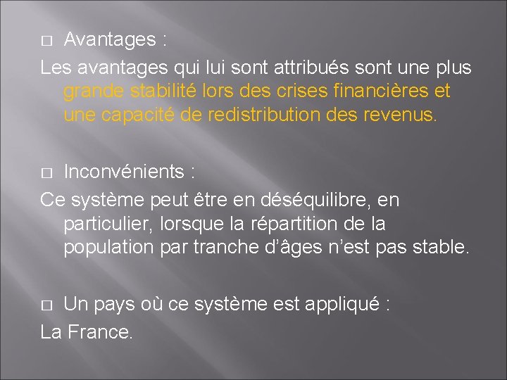 Avantages : Les avantages qui lui sont attribués sont une plus grande stabilité lors