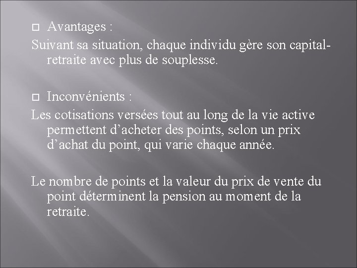 Avantages : Suivant sa situation, chaque individu gère son capitalretraite avec plus de souplesse.