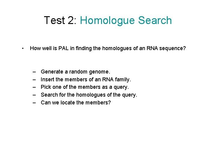 Test 2: Homologue Search • How well is PAL in finding the homologues of