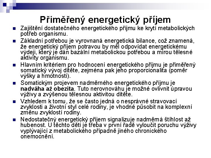 Přiměřený energetický příjem n n n Zajištění dostatečného energetického příjmu ke krytí metabolických potřeb