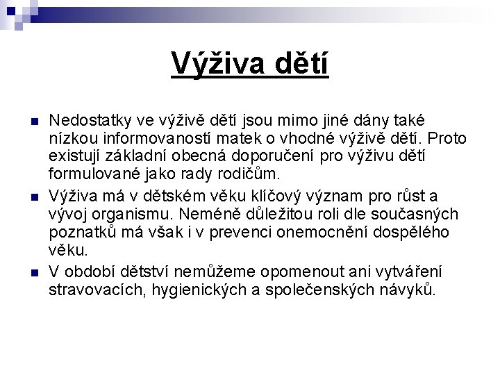 Výživa dětí n n n Nedostatky ve výživě dětí jsou mimo jiné dány také