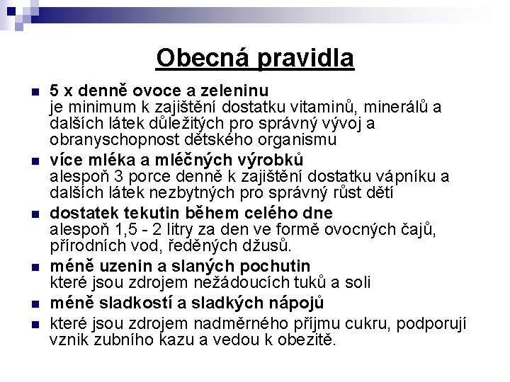 Obecná pravidla n n n 5 x denně ovoce a zeleninu je minimum k